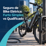 Seguro de Bike Elétrica: Furto Simples vs Qualificado