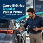 Carro Elétrico Usado Vale a Pena? O Que Ninguém Conta